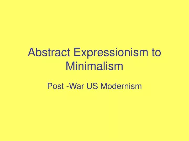 abstract expressionism to minimalism