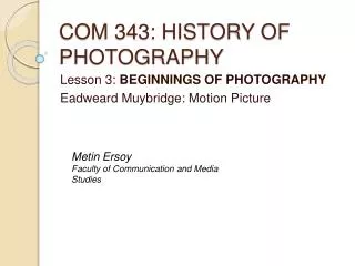 COM 343: HISTORY OF PHOTOGRAPHY