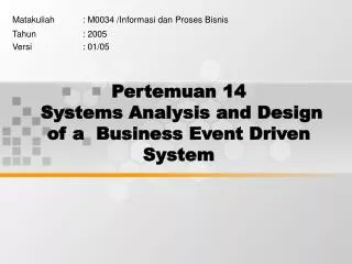 pertemuan 14 systems analysis and design of a business event driven system