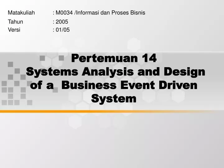 pertemuan 14 systems analysis and design of a business event driven system
