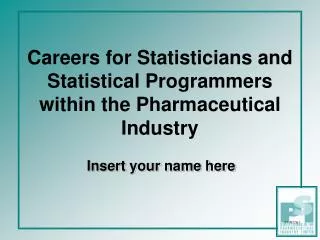Careers for Statisticians and Statistical Programmers within the Pharmaceutical Industry
