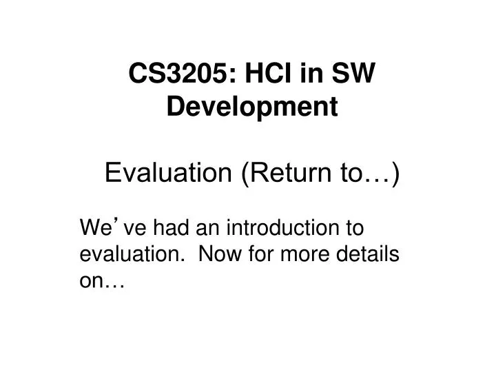 cs3205 hci in sw development evaluation return to