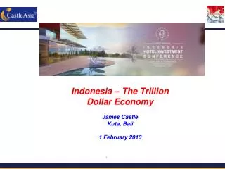 Indonesia – The Trillion Dollar Economy James Castle Kuta , Bali 1 February 2013