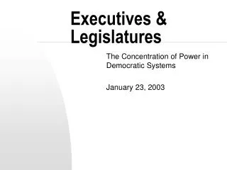Executives &amp; Legislatures