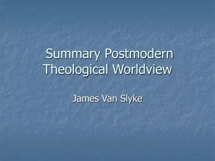 summary postmodern theological worldview