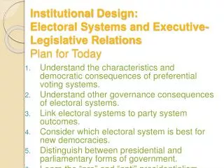 Institutional Design: Electoral Systems and Executive-Legislative Relations Plan for Today