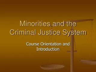 Minorities and the Criminal Justice System