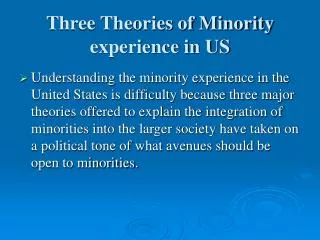 Three Theories of Minority experience in US
