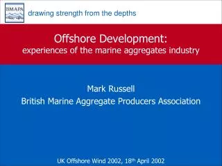 Offshore Development: experiences of the marine aggregates industry