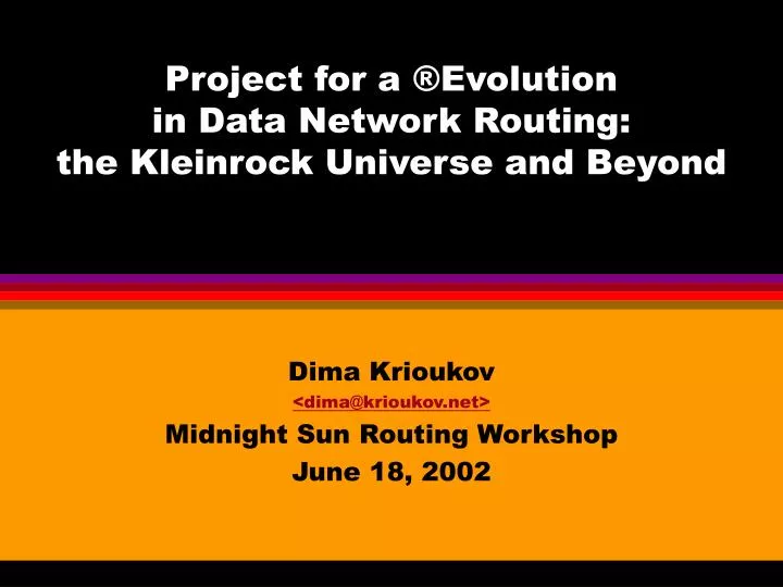 project for a evolution in data network routing the kleinrock universe and beyond