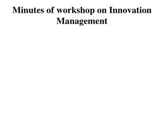 Minutes of workshop on Innovation Management