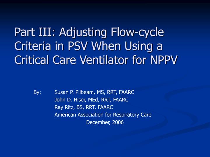 part iii adjusting flow cycle criteria in psv when using a critical care ventilator for nppv