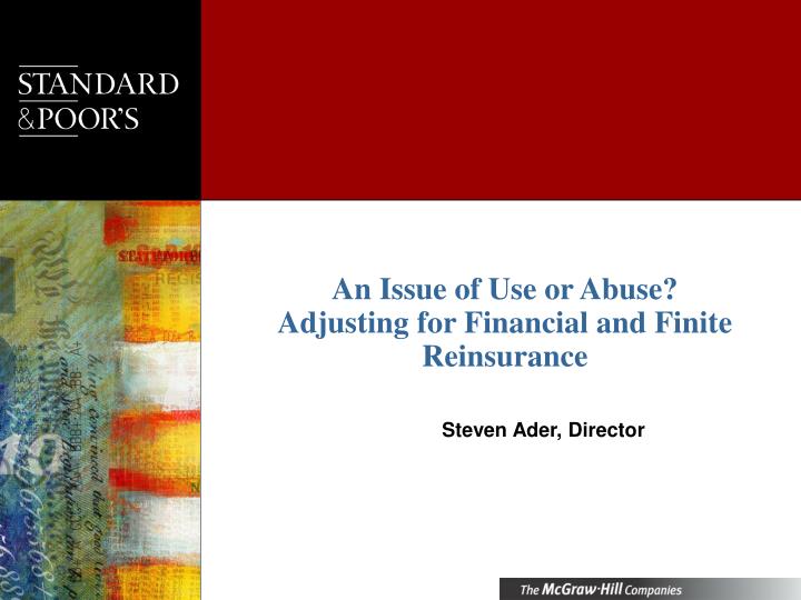 an issue of use or abuse adjusting for financial and finite reinsurance