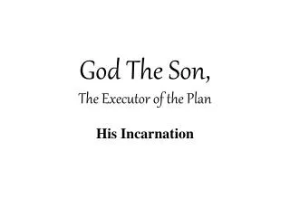 god the son the executor of the plan
