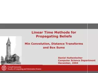Linear Time Methods for Propagating Beliefs Min Convolution, Distance Transforms and Box Sums