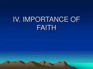 IV. IMPORTANCE OF FAITH