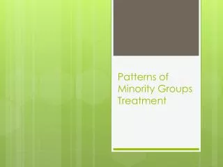 Patterns of Minority Groups Treatment