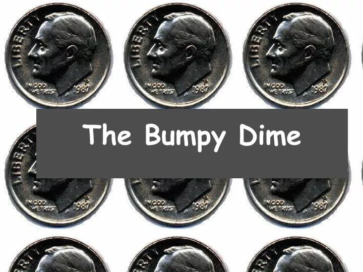 the bumpy dime