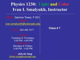 Physics 1230: Light and Color Ivan I. Smalyukh, Instructor