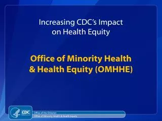 Office of Minority Health &amp; Health Equity (OMHHE)