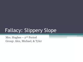 Fallacy: Slippery Slope