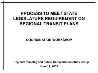 PROCESS TO MEET STATE LEGISLATURE REQUIREMENT ON REGIONAL TRANSIT PLANS