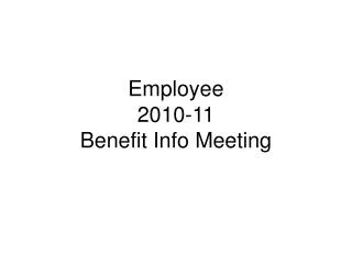 Employee 2010-11 Benefit Info Meeting