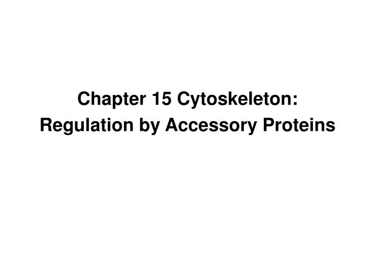 chapter 15 cytoskeleton regulation by accessory proteins