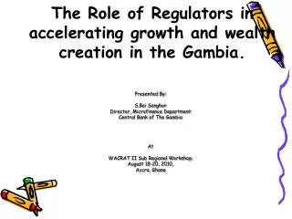The Role of Regulators in accelerating growth and wealth creation in the Gambia.
