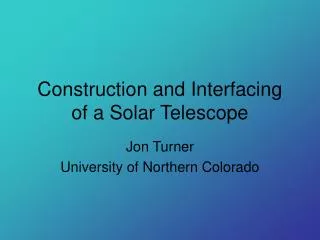 Construction and Interfacing of a Solar Telescope