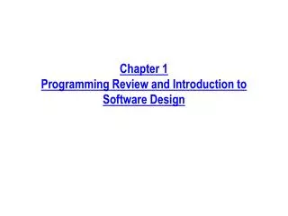 Chapter 1 Programming Review and Introduction to Software Design
