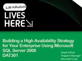 Building a High Availability Strategy for Your Enterprise Using Microsoft SQL Server 2008 DAT301