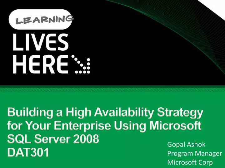 building a high availability strategy for your enterprise using microsoft sql server 2008 dat301