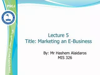 Lecture 5 Title: Marketing an E-Business