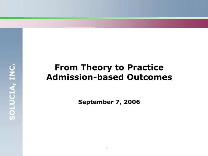 from theory to practice admission based outcomes september 7 2006