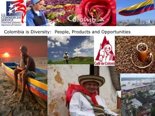 Colombia is Diversity: People, Products and Opportunities