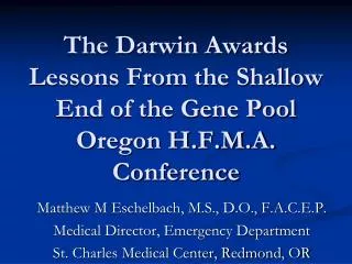The Darwin Awards Lessons From the Shallow End of the Gene Pool Oregon H.F.M.A. Conference
