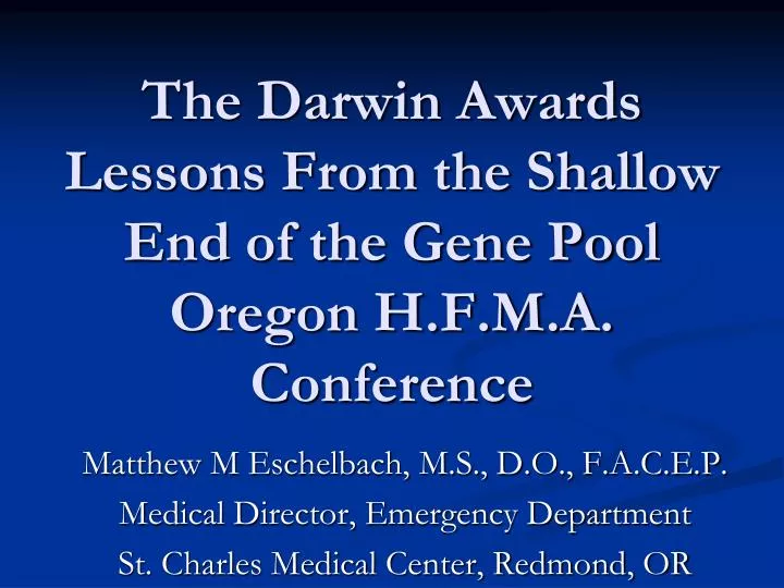 the darwin awards lessons from the shallow end of the gene pool oregon h f m a conference