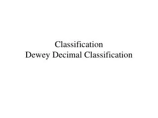 Classification Dewey Decimal Classification