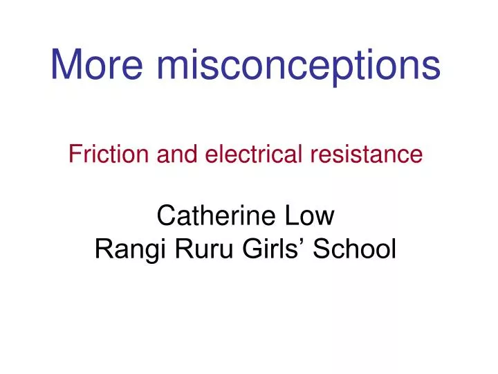 more misconceptions friction and electrical resistance catherine low rangi ruru girls school