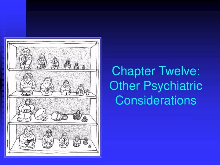 chapter twelve other psychiatric considerations