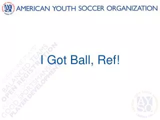 I Got Ball, Ref!