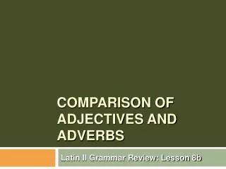 Comparison of Adjectives and Adverbs