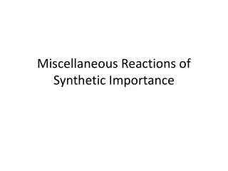 Miscellaneous Reactions of Synthetic Importance