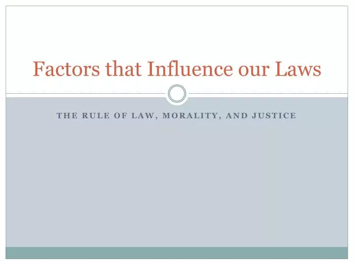 factors that influence our laws