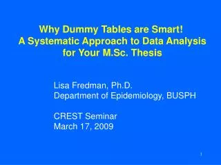 Why Dummy Tables are Smart!  A Systematic Approach to Data Analysis for Your M.Sc. Thesis