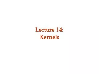 Lecture 14: Kernels