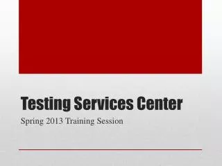 Testing Services Center
