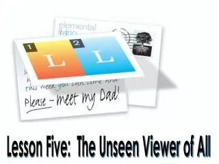 Lesson Five: The Unseen Viewer of All