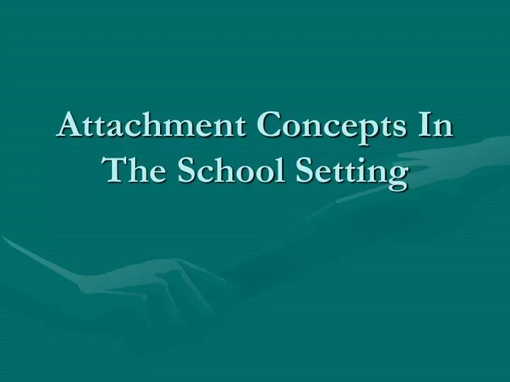 attachment concepts in the school setting